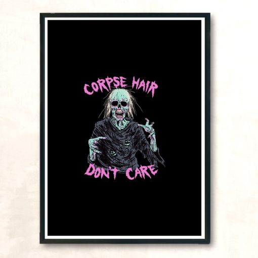 Corpse Hair Dont Care Modern Poster Print