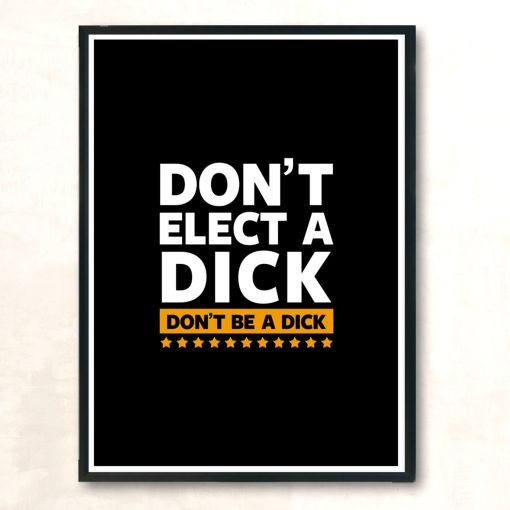 Dont Elect A Dick Modern Poster Print