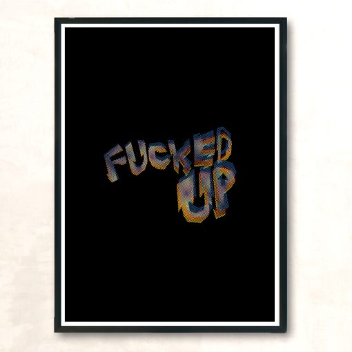 Fucked Up Modern Poster Print