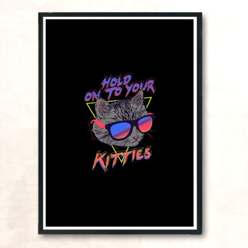 Hold On To Your Kitties Modern Poster Print