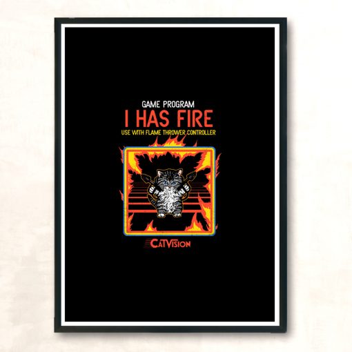 I Has Fire Modern Poster Print