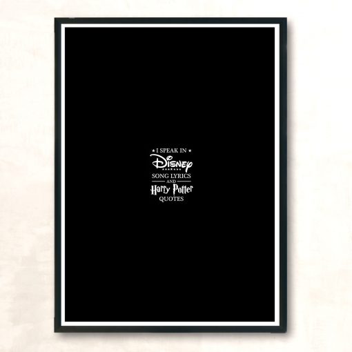 I Speak In Disney Song And Harry Potter Modern Poster Print