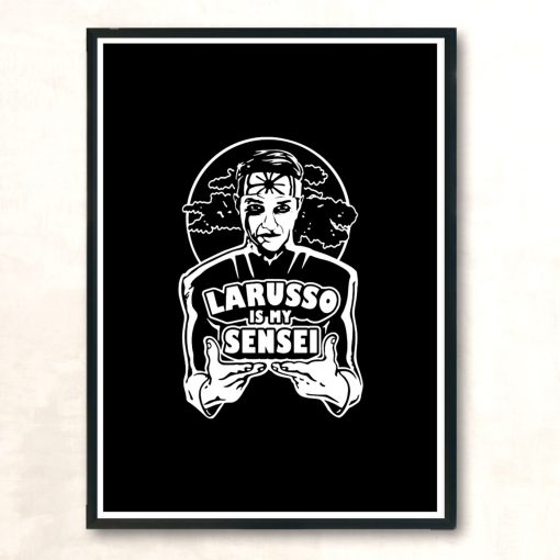 Larusso Is My Sensei Modern Poster Print