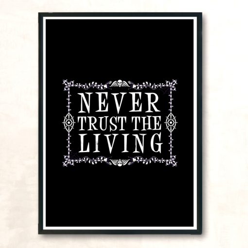 Never Trust The Living Beetlejuice Creepy Cute Goth Occult Modern Poster Print