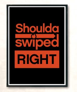 Shoulda Swiped Right Modern Poster Print