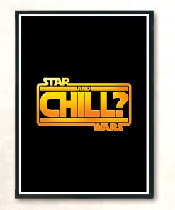 Star Wars And Chill Modern Poster Print