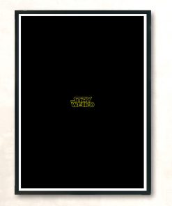 Stay Weird Star Wars Inspired Modern Poster Print