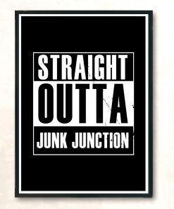Straight Outta Junk Junction Modern Poster Print