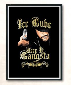 Keep It Gangsta Ice Cube T Shirts Aesthetic Wall Poster