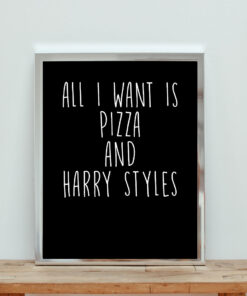 All I Want Is Pizza And Harry Aesthetic Wall Poster