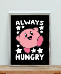 Always Hungry Kirby Funny Aesthetic Wall Poster