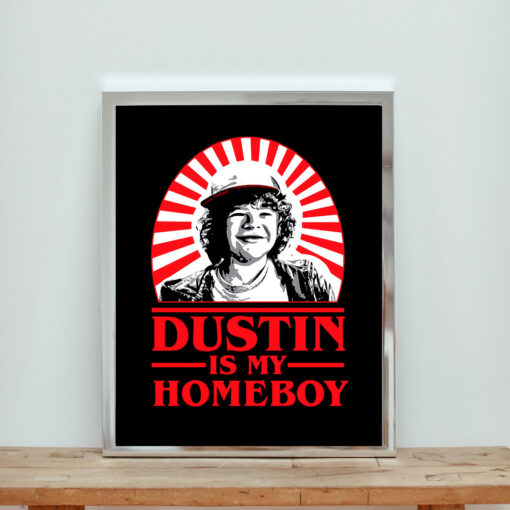 Dustin Is My Homeboy Stranger Things Aesthetic Wall Poster