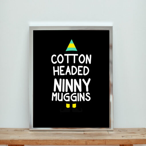 Elf Quote Cotton Headed Ninny Muggins Aesthetic Wall Poster