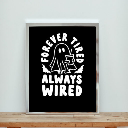 Forever Tired Always Wired Aesthetic Wall Poster