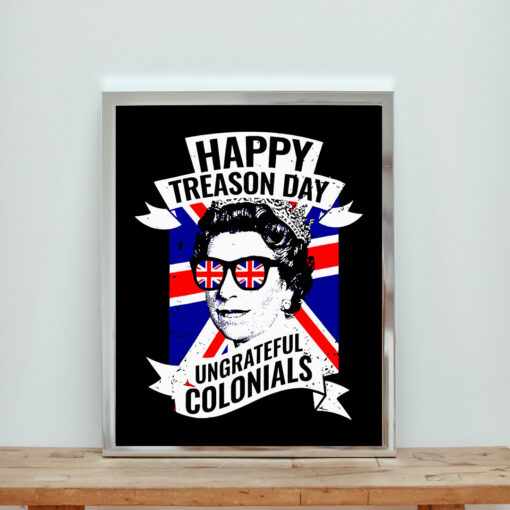 Happy Treason Day Ungrateful Colonials Aesthetic Wall Poster
