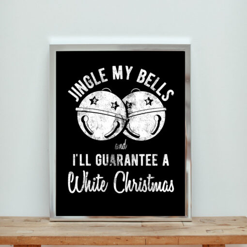 Jingle My Bells And I'll Guarantee A White Christmas Aesthetic Wall Poster
