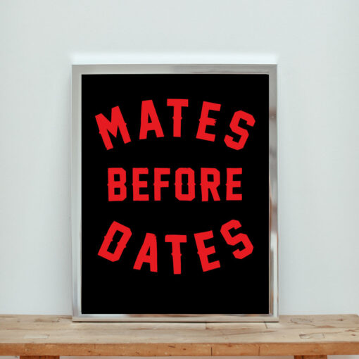 Mates Before Dates Dating Quote Aesthetic Wall Poster