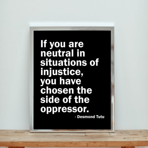 Neutral In Situations Of Injustice Desmond Tutu Aesthetic Wall Poster