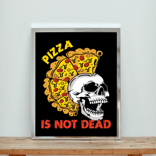 Pizza Is Not Dead Aesthetic Wall Poster