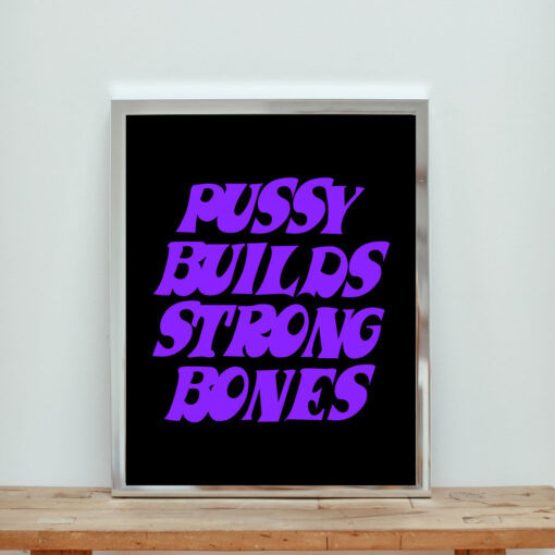 Pussy Builds Strong Bones Aesthetic Wall Poster