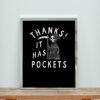Thanks It Has Pockets Aesthetic Wall Poster