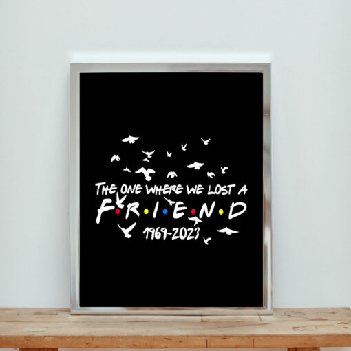 The One Where We Lost A Friend Aesthetic Wall Poster