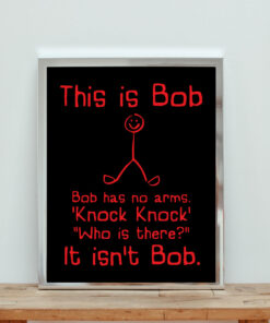 This Is Bob Bob Has No Arm Aesthetic Wall Poster