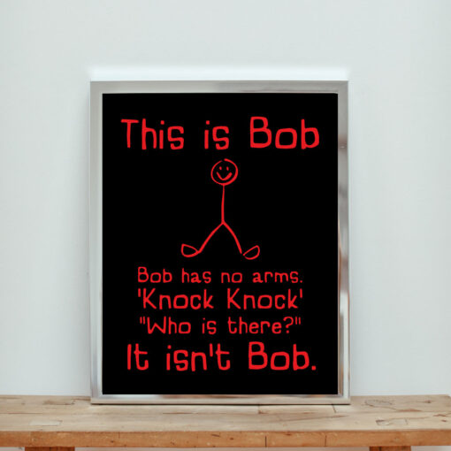 This Is Bob Bob Has No Arm Aesthetic Wall Poster