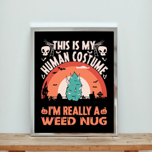 This My Human Custome Really Weed Nug Aesthetic Wall Poster