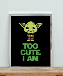 Too Cute I Am Aesthetic Wall Poster