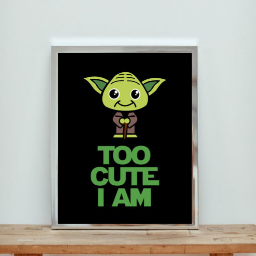 Too Cute I Am Aesthetic Wall Poster